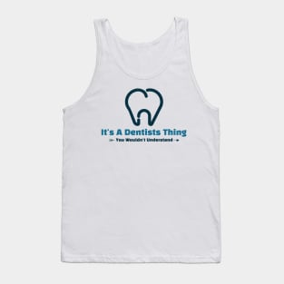 It's A Dentist Thing - funny design Tank Top